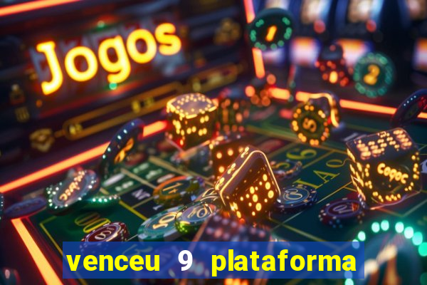 venceu 9 plataforma de jogos